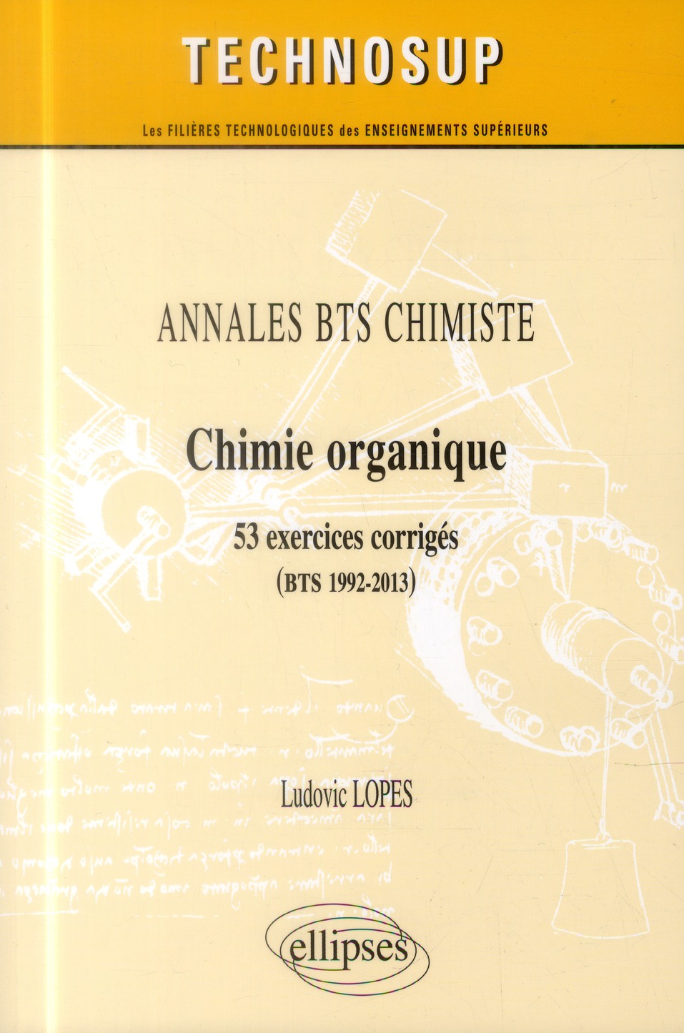 Chimie organique. 53 exercices corrigés (BTS 1992-2013)
