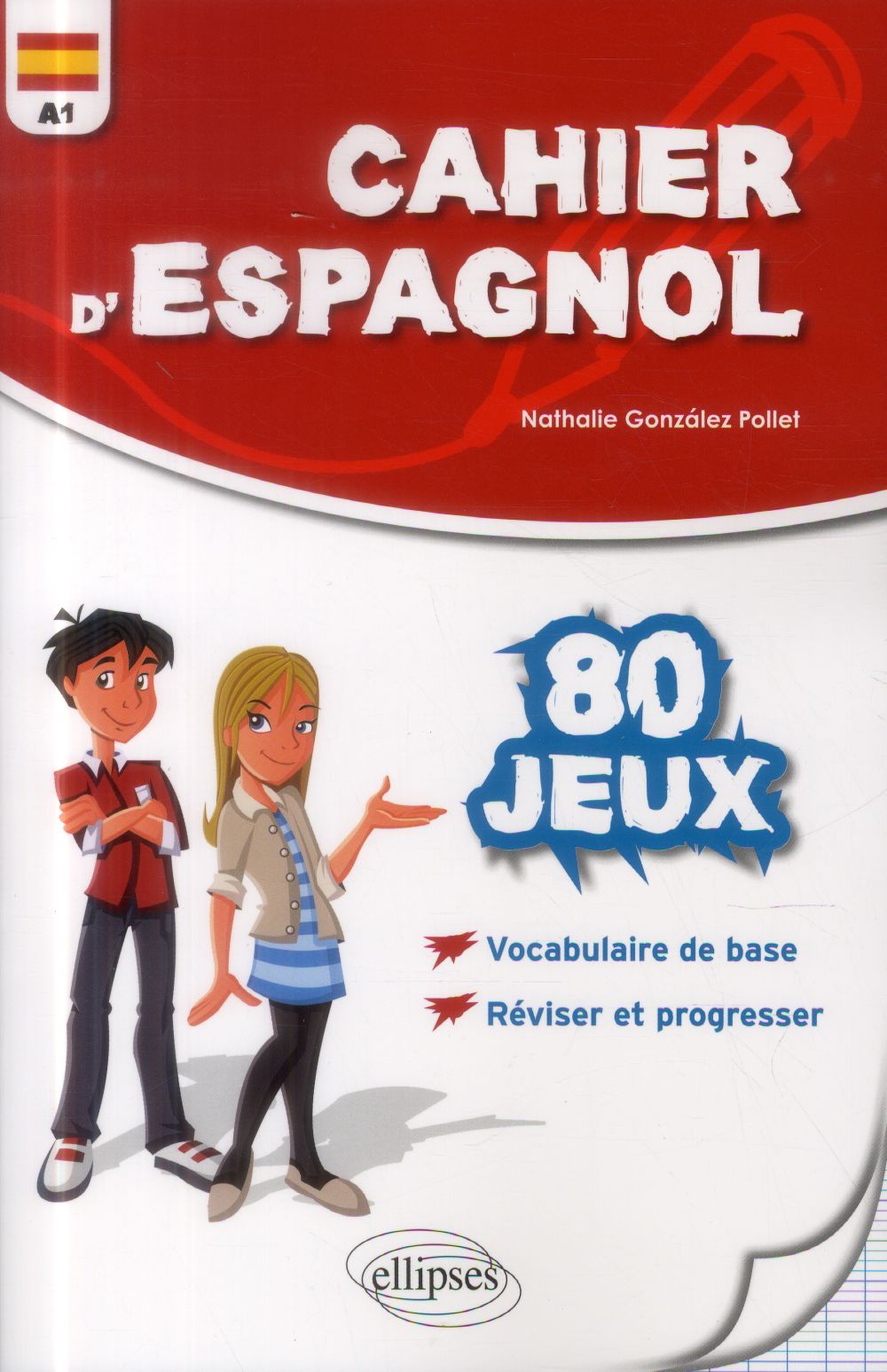 Cahier d'espagnol. 80 jeux pour reviser et progresser en s'amusant niveau A1