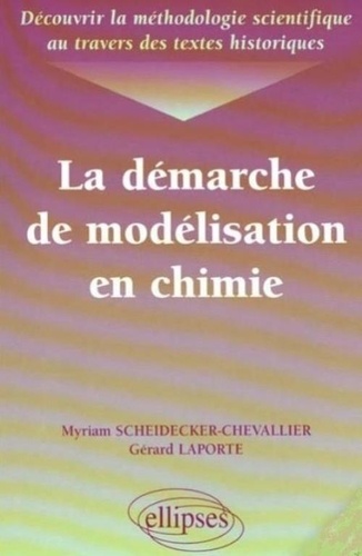 LA DEMARCHE DE MODELISATION EN CHIMIE. Découvrir la méthodologie scientifique au travers des textes