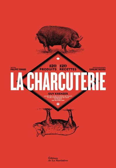 La charcuterie. 120 produits - 120 recettes