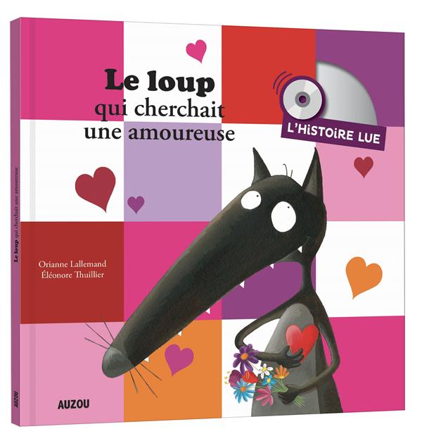 Le loup qui cherchait une amoureuse. Avec 1 CD audio