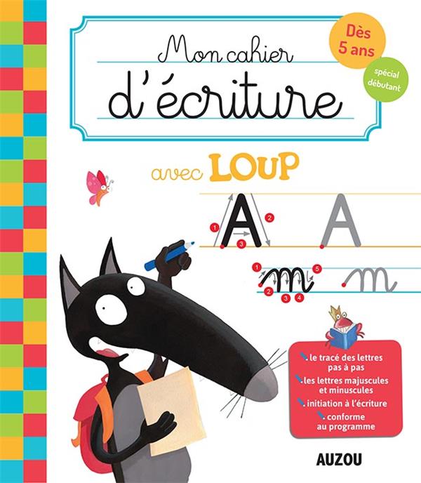Mon cahier d'écriture avec Loup. Dès 5 ans, spécial débutant
