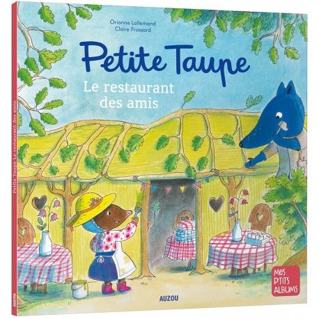 Petite taupe : Petite Taupe et le restaurant des amis