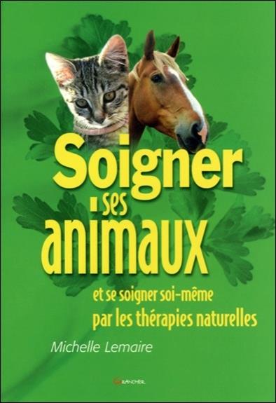 Soigner les animaux et se soigner soi-même par les thérapies naturelles