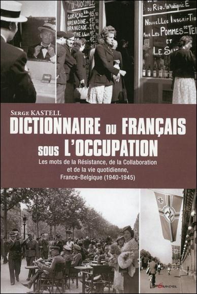 Dictionnaire du français sous l'Occupation. France Belgique 1939-1945, Les mots de la Résistance, de