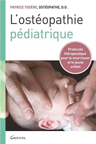 L'ostéopathie pédiatrique. Protocole thérapeutique pour le nourrisson et le jeune enfant