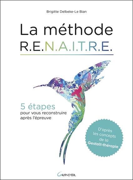La méthode RENAITRE. 5 étapes pour vous reconstruire après l'épreuve