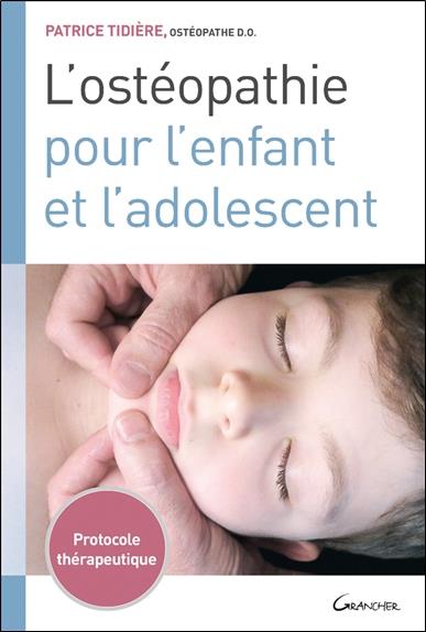 L'ostéopathie pour l'enfant et l'adolescent. Protocole thérapeutique