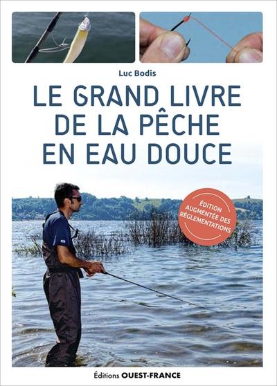 Le grand livre de la pêche en eau douce. Edition revue et augmentée