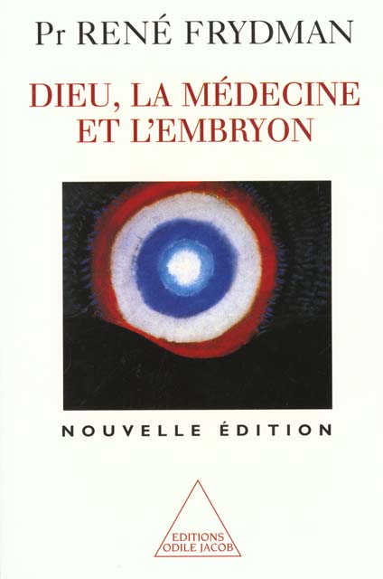 DIEU, LA MEDECINE ET L'EMBRYON. Edition 1999