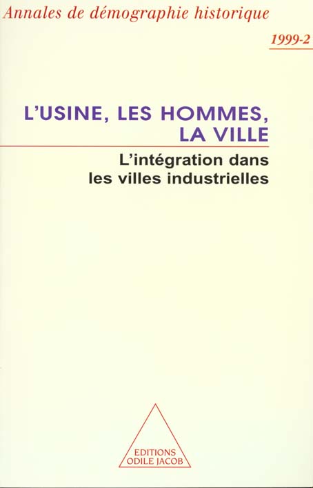 Annales de démographie historique 2ème trimestre 1999 : L'usine, les hommes, la ville. L'intégration