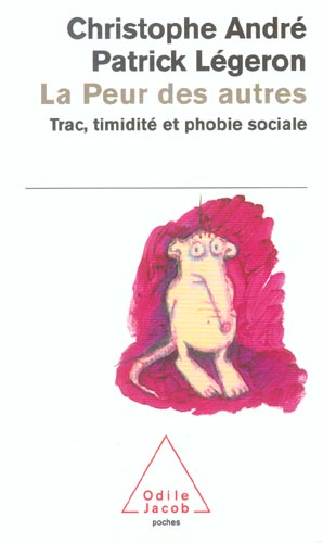 La peur des autres. Trac, timidité et phobie sociale