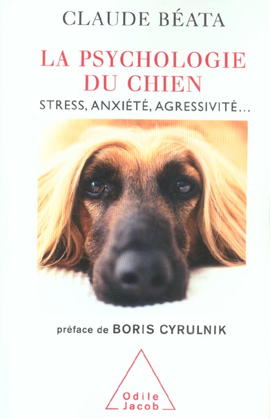 La Psychologie du chien. Stress, anxiété, agressivité...