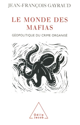 Le monde des mafias. Géopolitique du crime organisé