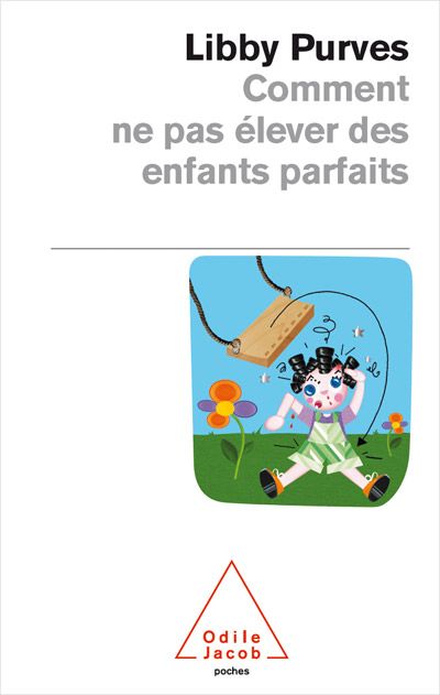 Comment ne pas élever des enfants parfaits. Guide des trois à huit ans à l'intention des parents fle