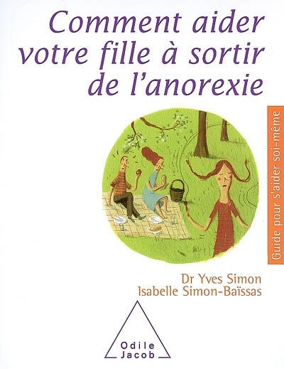 Comment aider votre fille à sortir de l'anorexie