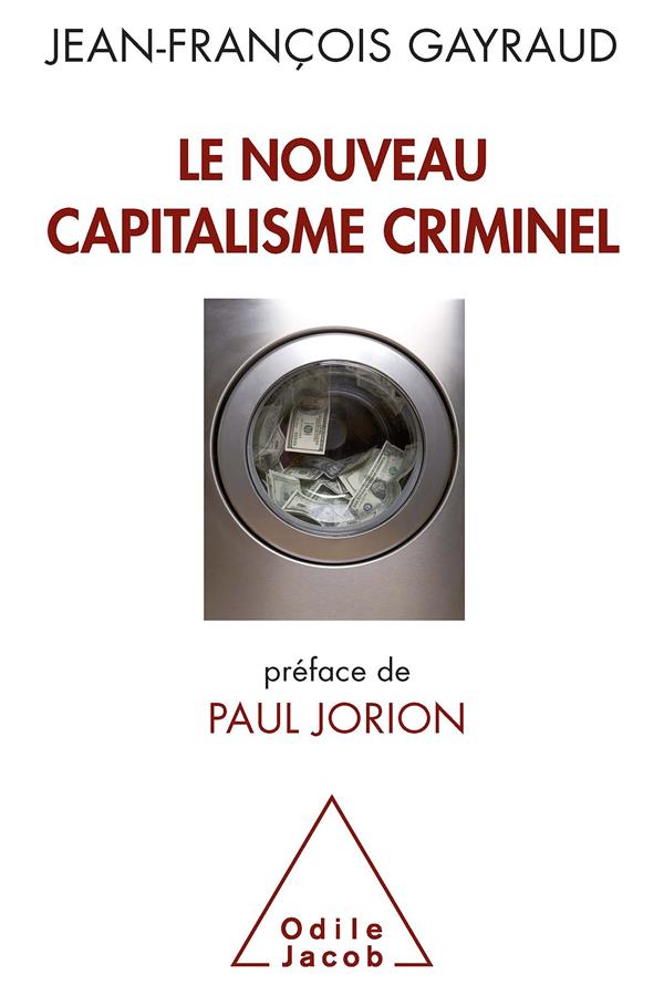 Le nouveau capitalisme criminel. Crises financières, narcobanques, trading de haute fréquence