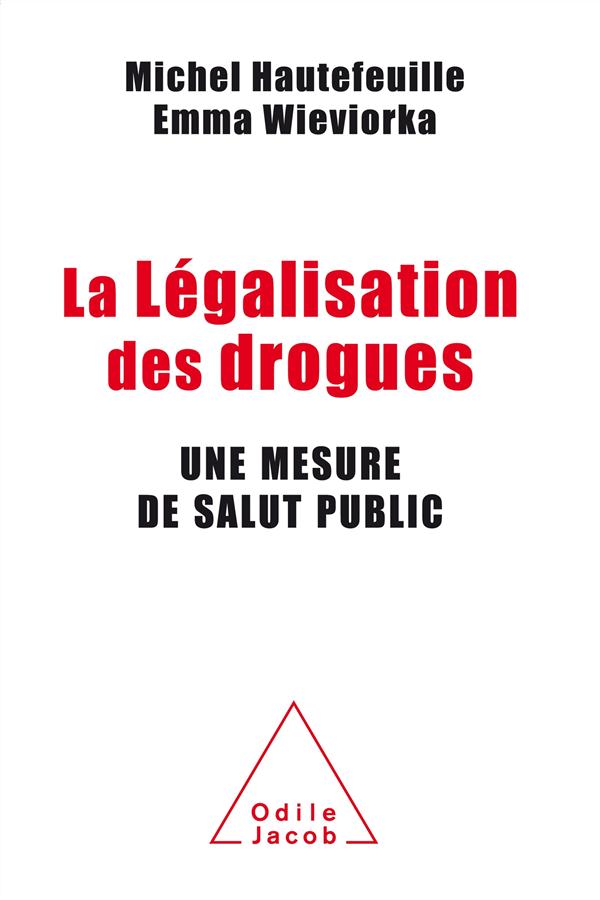 La Légalisation des drogues. Une mesure de salut public