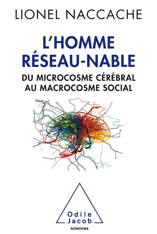 L'homme réseau-nable. Du microcosme cérébral au microcosme des sociétés humaines