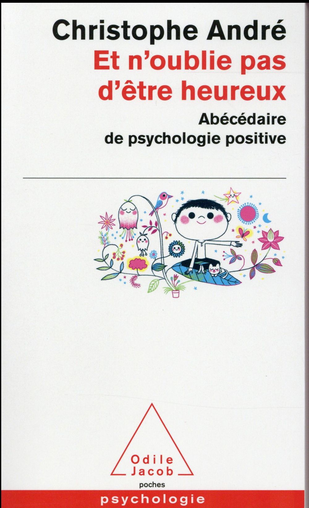 Et n'oublie pas d'être heureux. Abécédaire de psychologie positive