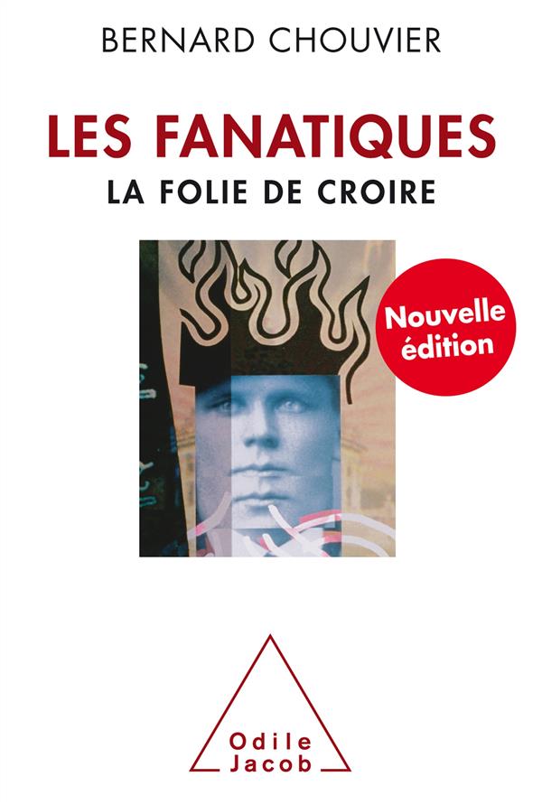 Les fanatiques. La folie de croire, 2e édition
