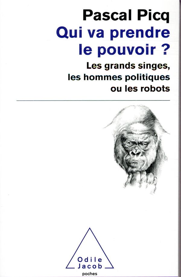 Qui va prendre le pouvoir ? Les grands singes, les hommes politiques ou les robots