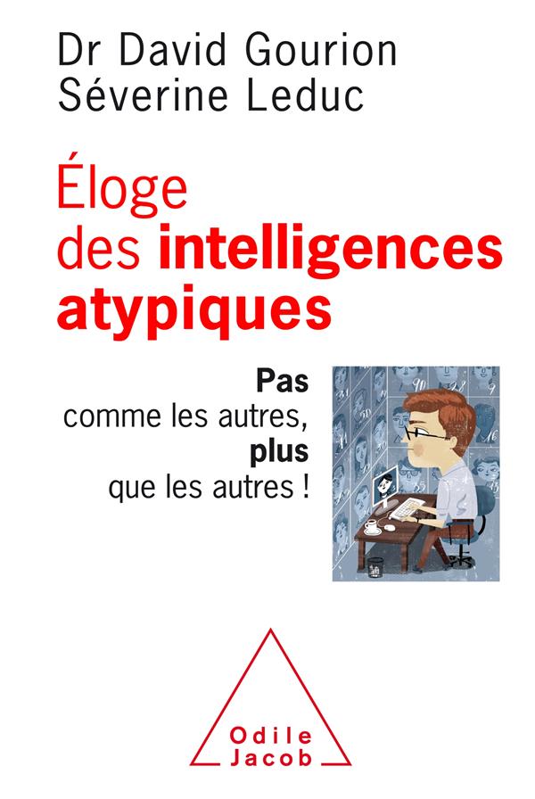 Eloge des intelligences atypiques. Pas comme les autres, plus que les autres !