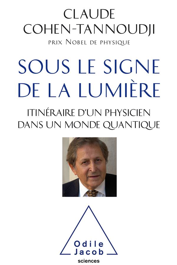 Sous le signe de la lumière. Itinéraire d'un physicien dans un monde quantique