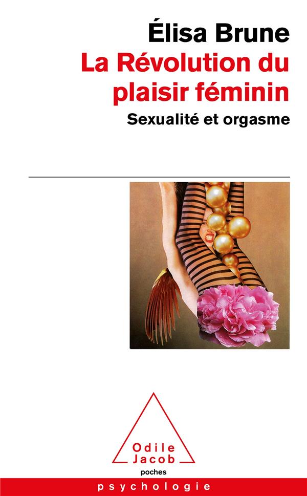 La révolution du plaisir féminin. Sexualité et orgasme