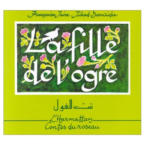 La fille de l'ogre. Conte du Liban, Edition bilingue français-arabe