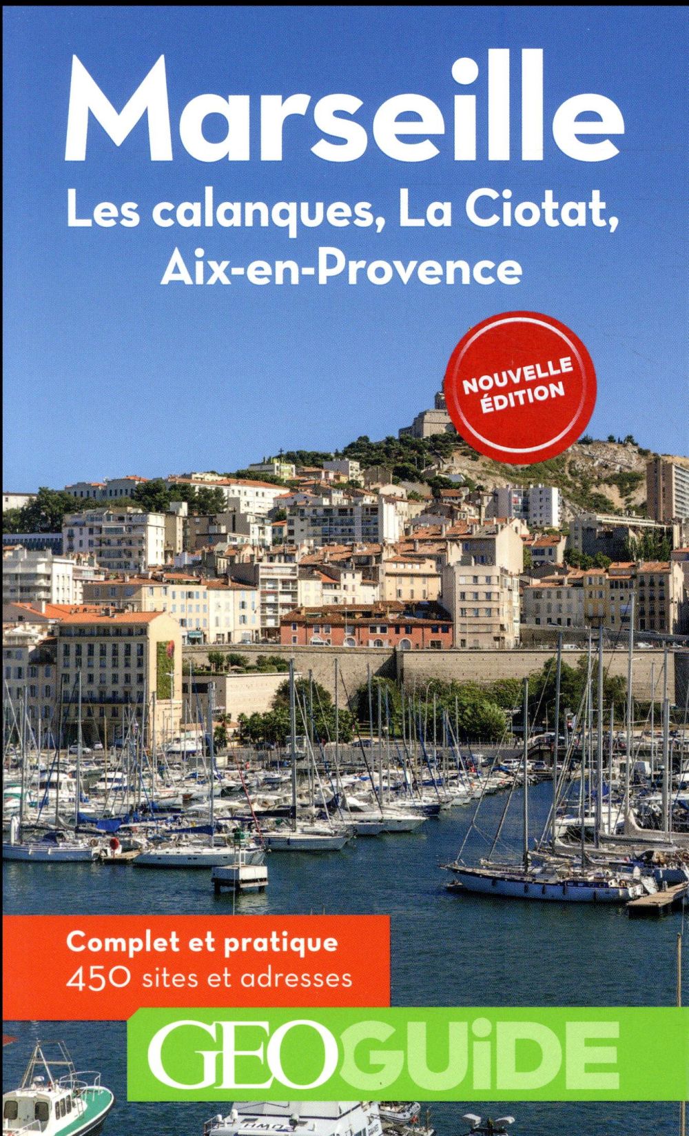 Marseille. Les calanques, La Ciotat, Aix-en-Provence, 3e édition