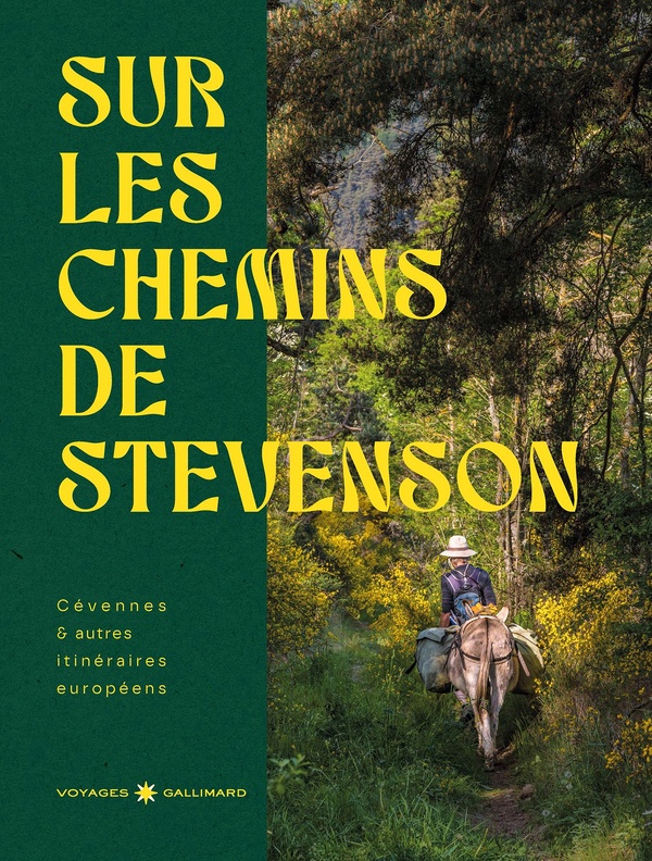 Sur les chemins de Stevenson. Cévennes & autres chemins européens