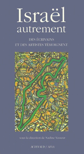 ISRAEL AUTREMENT. Des écrivains et des artistes témoignent