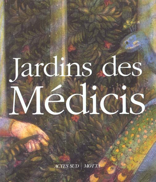Jardins des Médicis. Jardins des palais et des villas dans la Toscane du Quattrocento