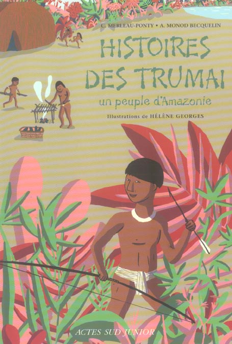 Histoires des Trumaï. Un peuple d'Amazonie
