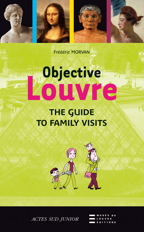 Objective Louvre. The guide to family visits