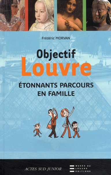 Objectif Louvre. Etonnants parcours en famille