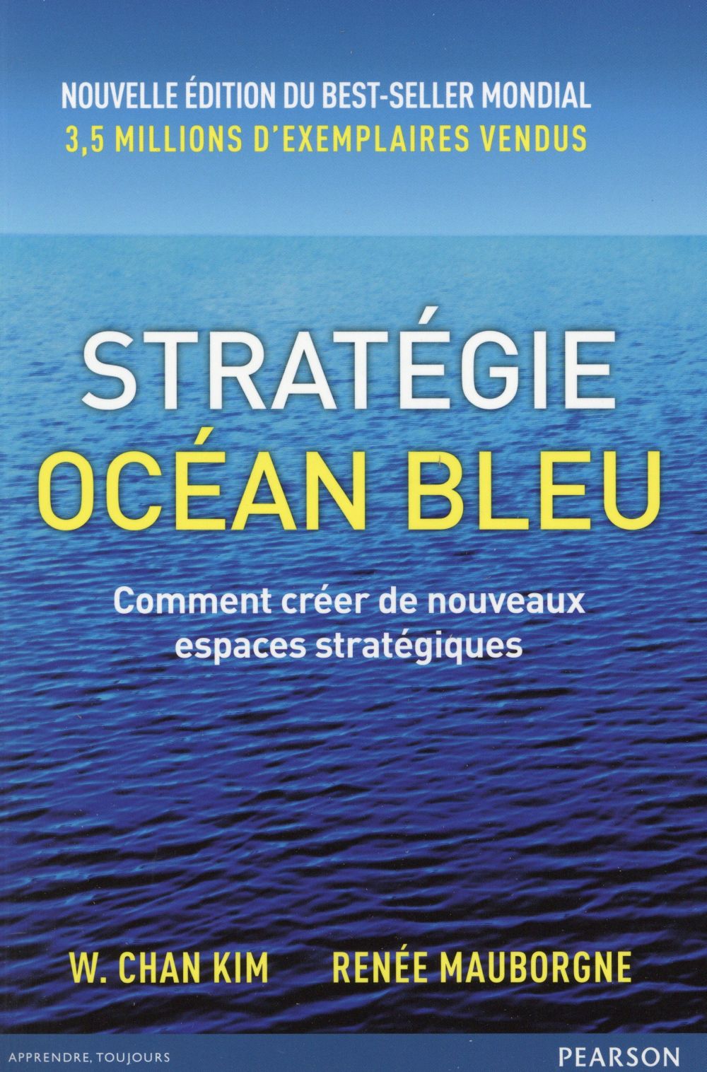 Strategie Océan Bleu. Comment créer de nouveaux espaces stratégiques, 2e édition