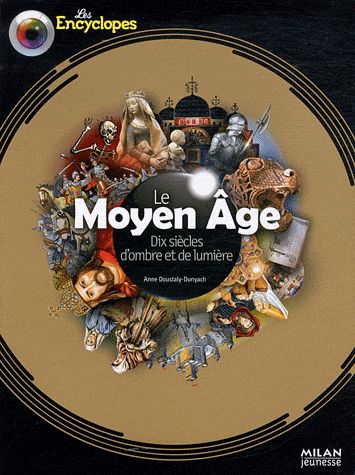 Le Moyen Age. Dix siècles d'ombre et de lumière