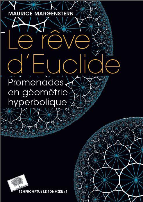 Le rêve d'Euclide. Promenades en géométrie hyperbolique
