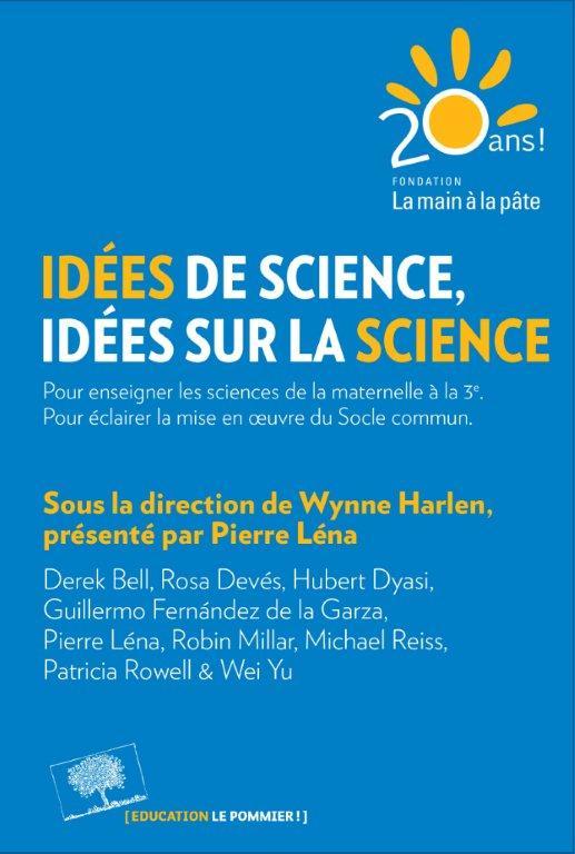 Idées de science, idées sur la science. Pour enseigner de la maternelle à la 3e, pour éclairer la mi