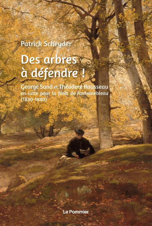 Des arbres à défendre ! George Sand et Théodore Rousseau en lutte pour la forêt de Fontainebleau (18