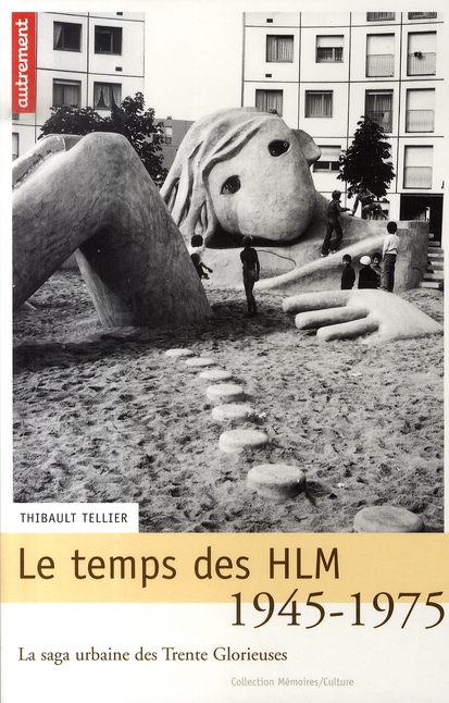 Le temps des HLM 1945-1975. La saga urbaine des Trente Glorieuses
