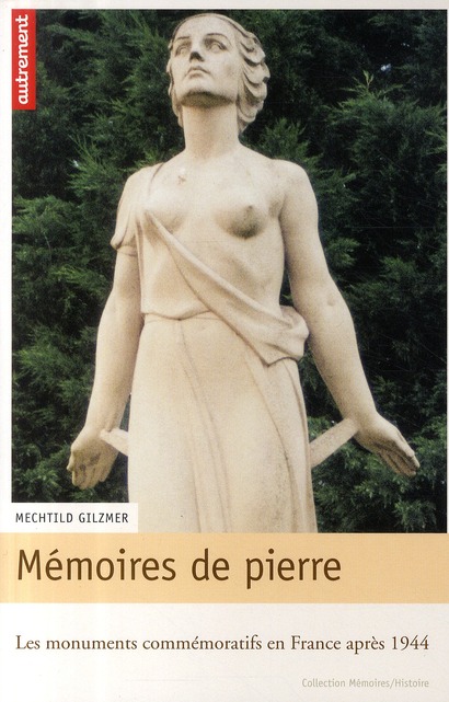 Mémoires de pierre. Les monuments commémoratifs en France après 1944