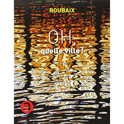 Roubaix. Oh, quelle ville !