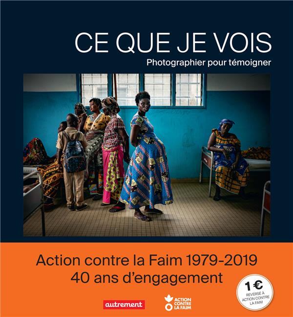 Ce que je vois. Photographier pour témoigner