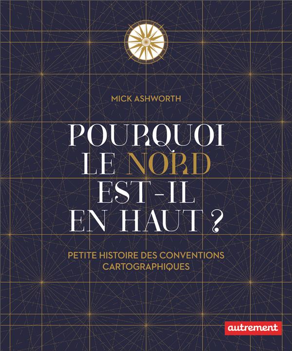 Pourquoi le Nord est-il en haut ? Petite histoire des conventions cartographiques