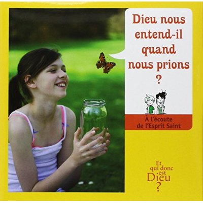 Dieu nous entend-il quand nous prions ? A l'écoute de l'Esprit Saint - Module E9