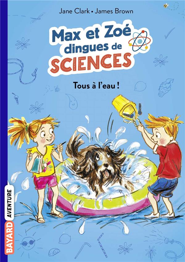 Max et Zoé dingues de sciences Tome 2 : Tous à l'eau !