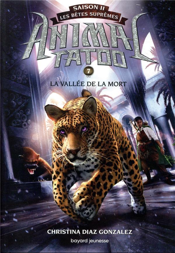 Animal Tatoo - saison 2 - Les bêtes suprêmes Tome 7 : La vallée de la mort